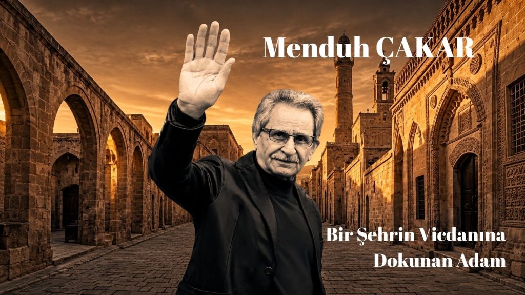 Menduh Çakar: Bir Şehrin Vicdanına Dokunan Adam